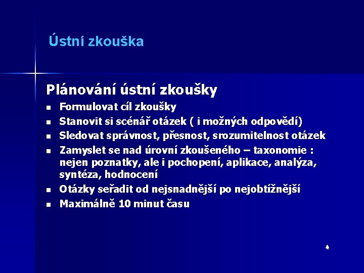 Ústní zkouška Plánování ústní zkoušky n n n Formulovat cíl zkoušky Stanovit si scénář