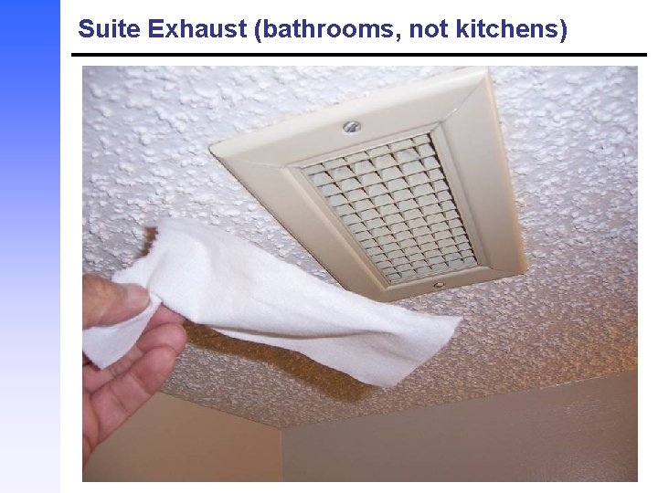 Suite Exhaust (bathrooms, not kitchens) 