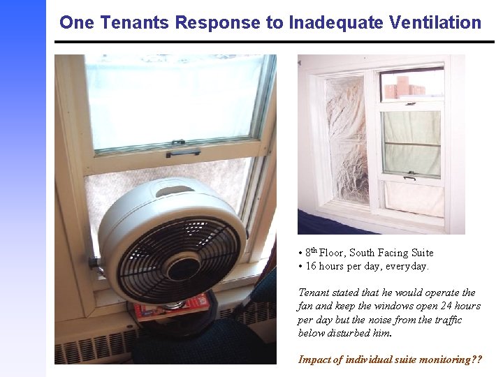 One Tenants Response to Inadequate Ventilation • 8 th Floor, South Facing Suite •