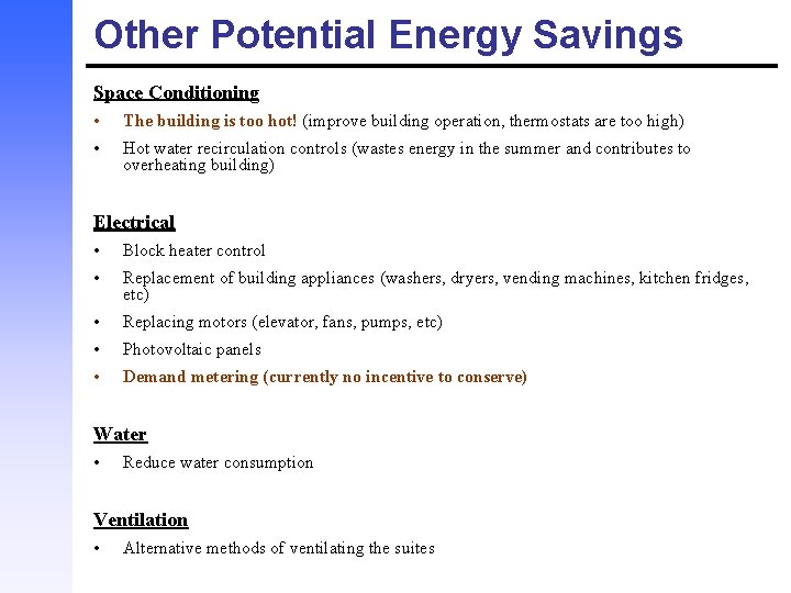 Other Potential Energy Savings Space Conditioning • The building is too hot! (improve building