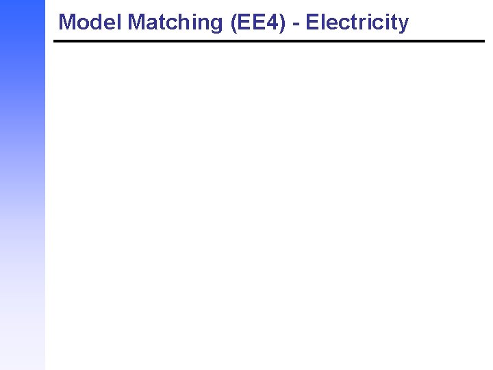 Model Matching (EE 4) - Electricity 