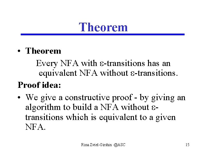 Theorem • Theorem Every NFA with -transitions has an equivalent NFA without -transitions. Proof