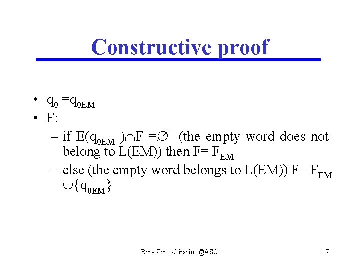 Constructive proof • q 0 =q 0 EM • F: – if E(q 0