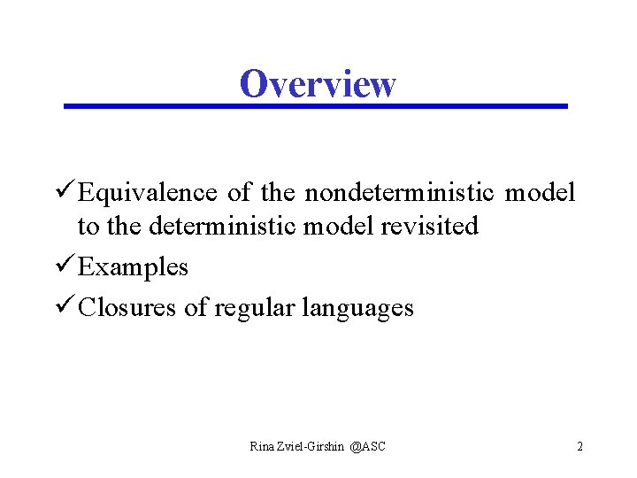 Overview ü Equivalence of the nondeterministic model to the deterministic model revisited ü Examples