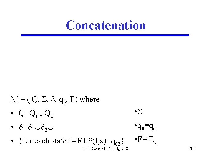 Concatenation M = ( Q, , , q 0, F) where • Q=Q 1