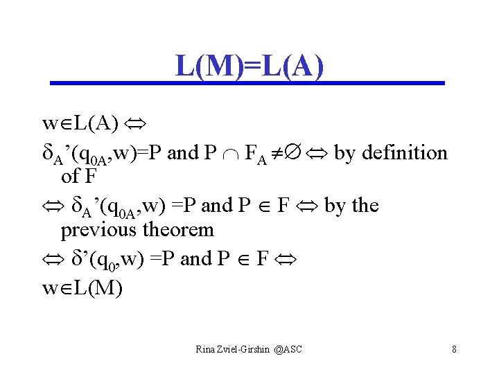 L(M)=L(A) w L(A) A’(q 0 A, w)=P and P FA by definition of F