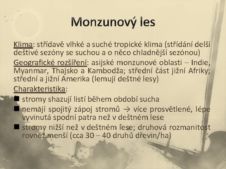 Klima: střídavě vlhké a suché tropické klima (střídání delší deštivé sezóny se suchou a