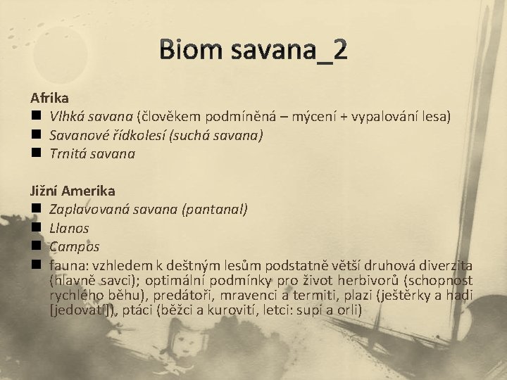 Afrika n Vlhká savana (člověkem podmíněná – mýcení + vypalování lesa) n Savanové řídkolesí