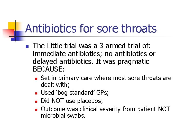 Antibiotics for sore throats n The Little trial was a 3 armed trial of: