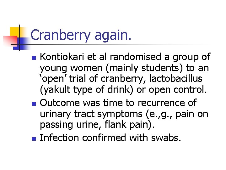 Cranberry again. n n n Kontiokari et al randomised a group of young women