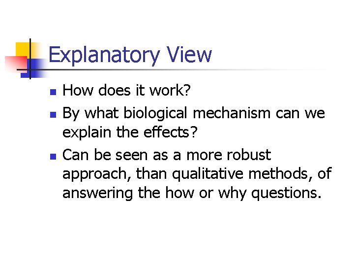 Explanatory View n n n How does it work? By what biological mechanism can