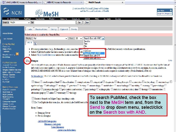 Dengue 4 To search Pub. Med, check the box next to the Me. SH