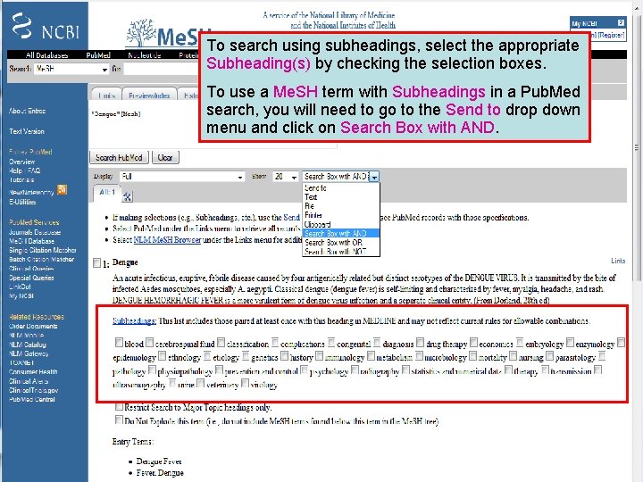 To search using subheadings, select the appropriate Subheading(s) by checking the selection boxes. Dengue