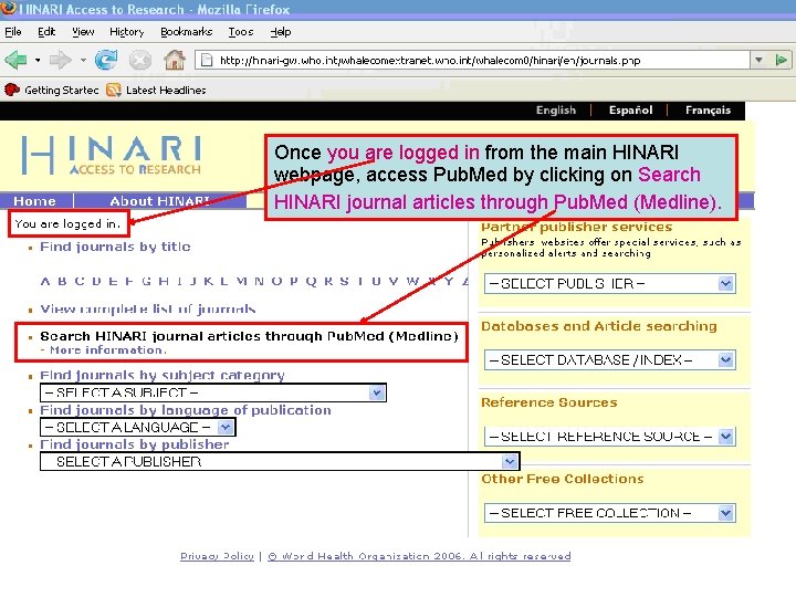 Main HINARI webpage Once you are logged in from the main HINARI webpage, access