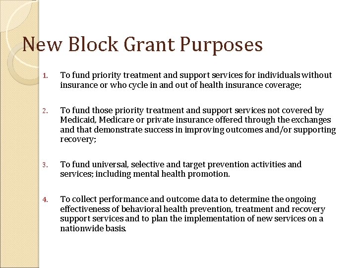 New Block Grant Purposes 1. To fund priority treatment and support services for individuals