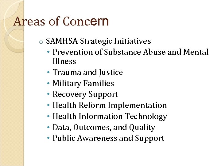 Areas of Concern o SAMHSA Strategic Initiatives • Prevention of Substance Abuse and Mental
