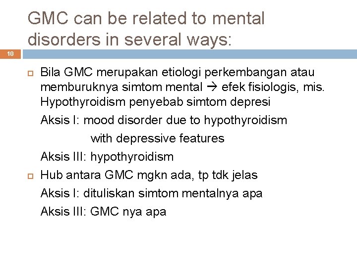 GMC can be related to mental disorders in several ways: 10 Bila GMC merupakan