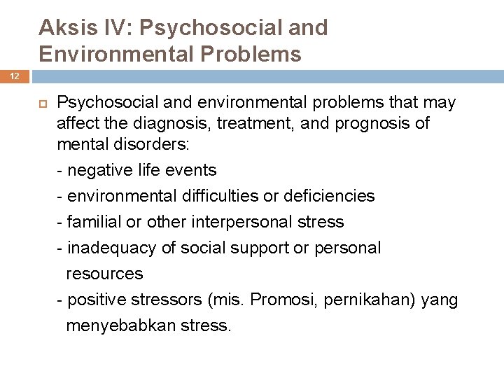 Aksis IV: Psychosocial and Environmental Problems 12 Psychosocial and environmental problems that may affect