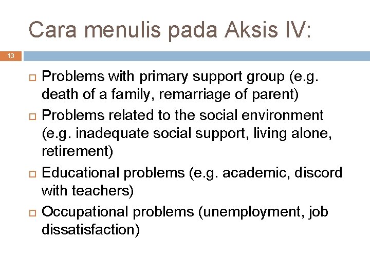 Cara menulis pada Aksis IV: 13 Problems with primary support group (e. g. death