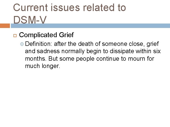 Current issues related to DSM-V Complicated Grief Definition: after the death of someone close,