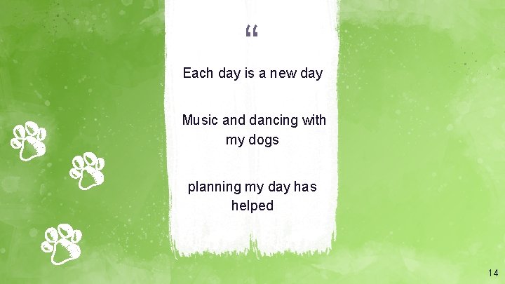 “ Each day is a new day Music and dancing with my dogs planning