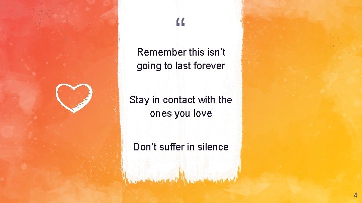 “ Remember this isn’t going to last forever Stay in contact with the ones