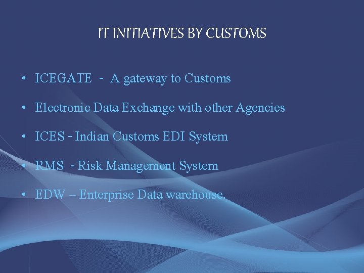 IT INITIATIVES BY CUSTOMS • • • ICEGATE - A gateway to Customs Electronic