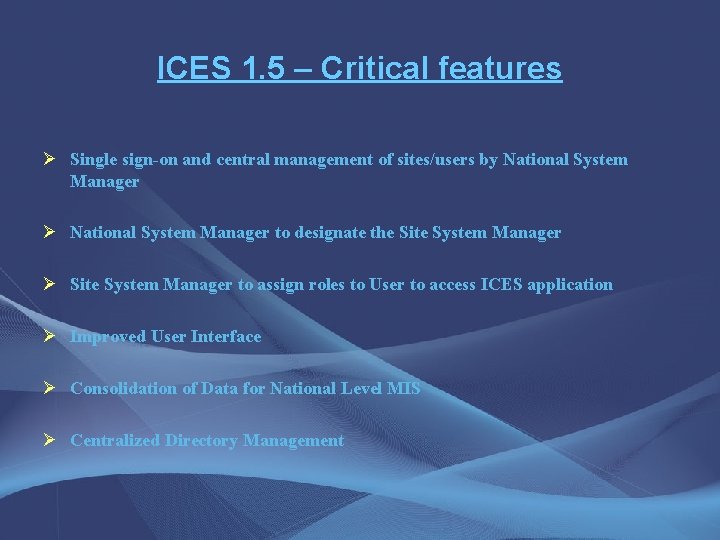 ICES 1. 5 – Critical features Ø Single sign-on and central management of sites/users