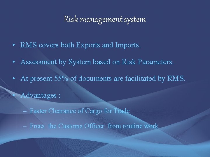 Risk management system • • RMS covers both Exports and Imports. Assessment by System