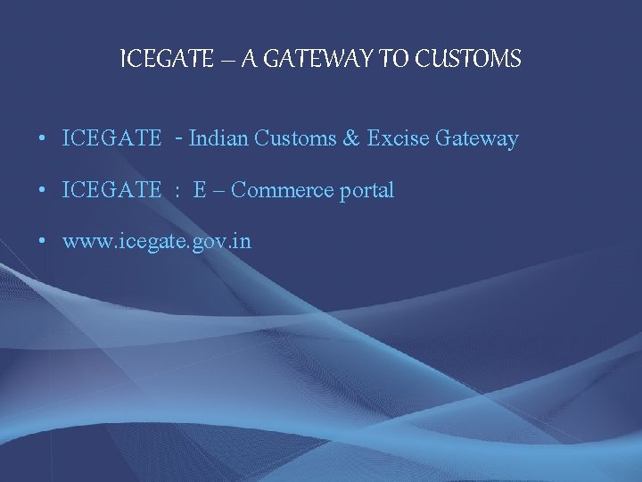 ICEGATE – A GATEWAY TO CUSTOMS • ICEGATE - Indian Customs & Excise Gateway