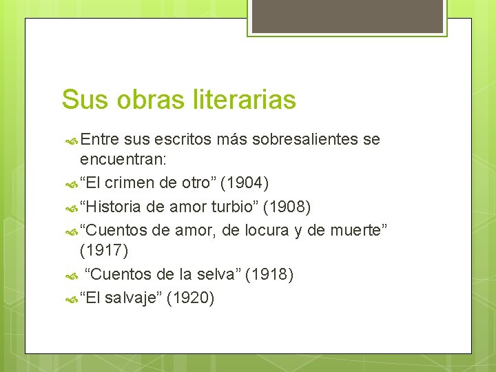 Sus obras literarias Entre sus escritos más sobresalientes se encuentran: “El crimen de otro”