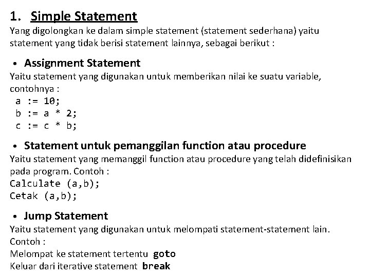 1. Simple Statement Yang digolongkan ke dalam simple statement (statement sederhana) yaitu statement yang