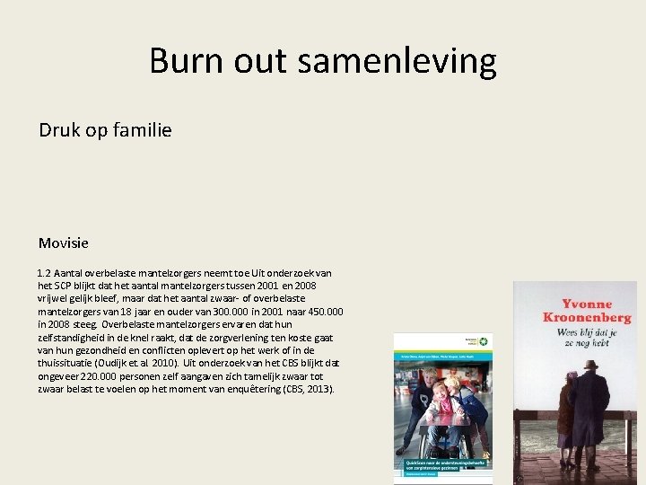 Burn out samenleving Druk op familie Movisie 1. 2 Aantal overbelaste mantelzorgers neemt toe