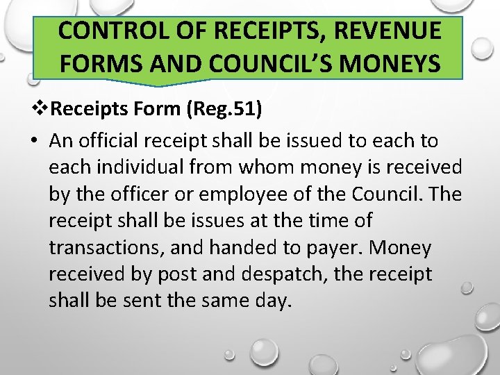 CONTROL OF RECEIPTS, REVENUE FORMS AND COUNCIL’S MONEYS Receipts Form (Reg. 51) • An