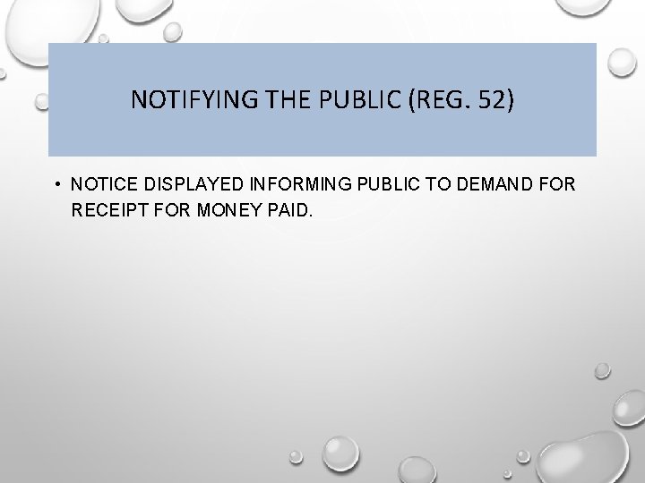 NOTIFYING THE PUBLIC (REG. 52) • NOTICE DISPLAYED INFORMING PUBLIC TO DEMAND FOR RECEIPT