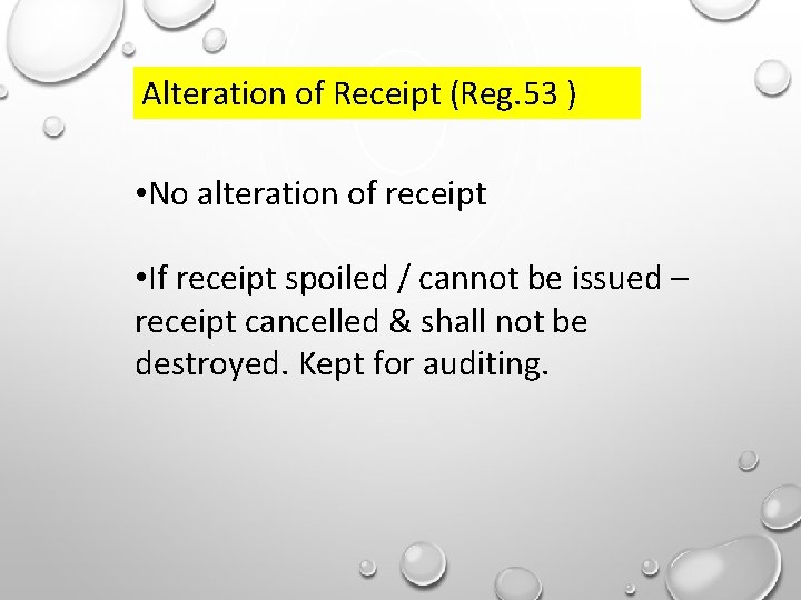 Alteration of Receipt (Reg. 53 ) • No alteration of receipt • If receipt