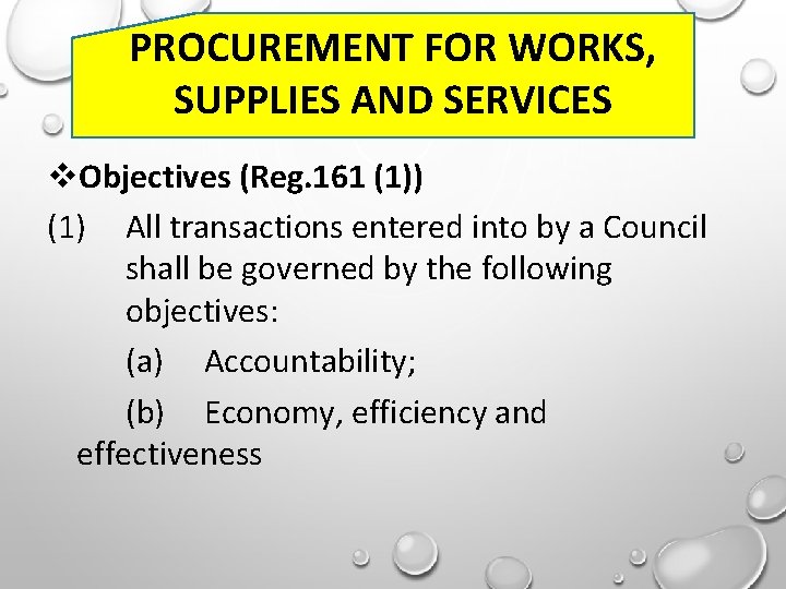 PROCUREMENT FOR WORKS, SUPPLIES AND SERVICES Objectives (Reg. 161 (1)) (1) All transactions entered