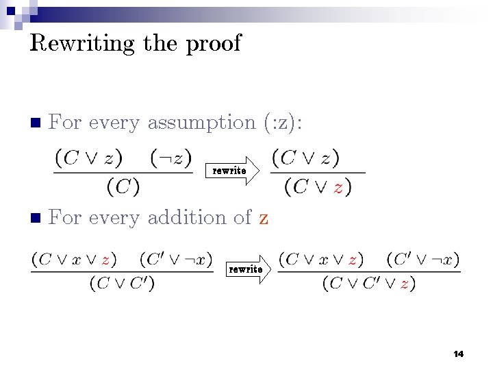 Rewriting the proof n For every assumption (: z): rewrite n For every addition