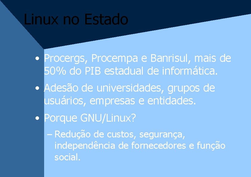 Linux no Estado • Procergs, Procempa e Banrisul, mais de 50% do PIB estadual