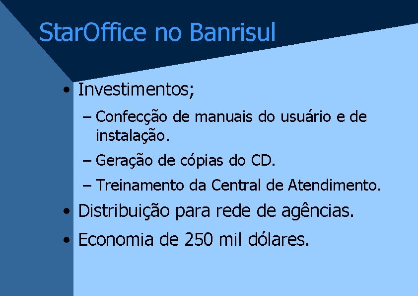 Star. Office no Banrisul • Investimentos; – Confecção de manuais do usuário e de