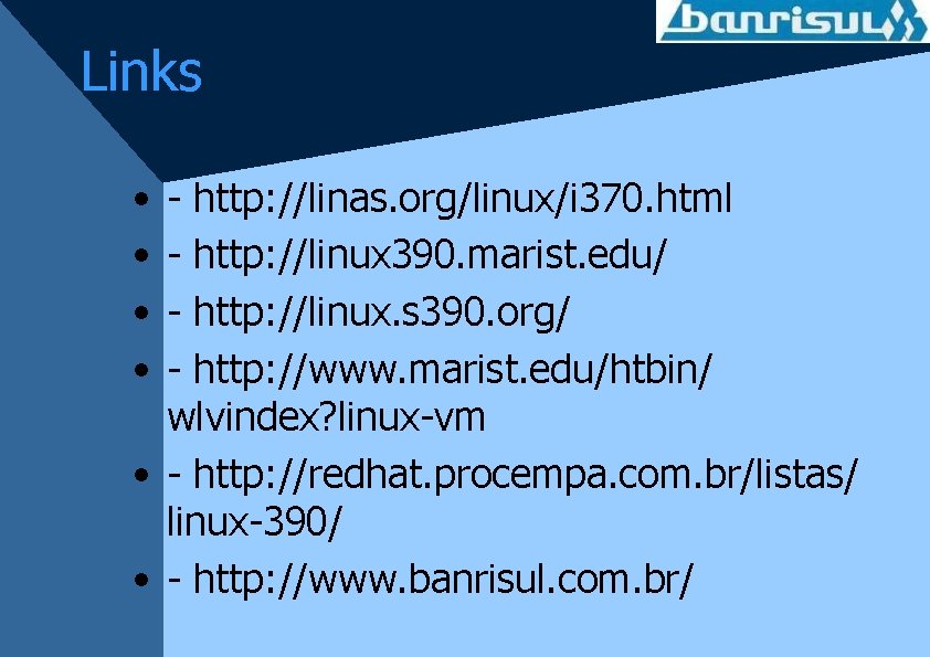 Links • • - http: //linas. org/linux/i 370. html - http: //linux 390. marist.