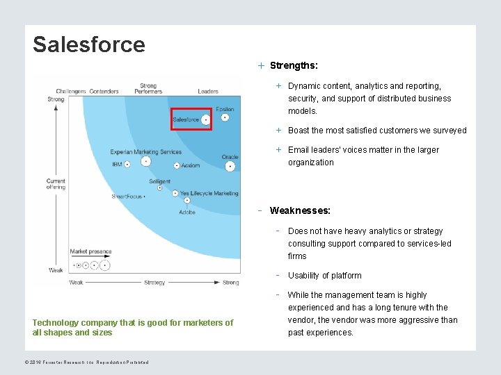 Salesforce + Strengths: + Dynamic content, analytics and reporting, security, and support of distributed