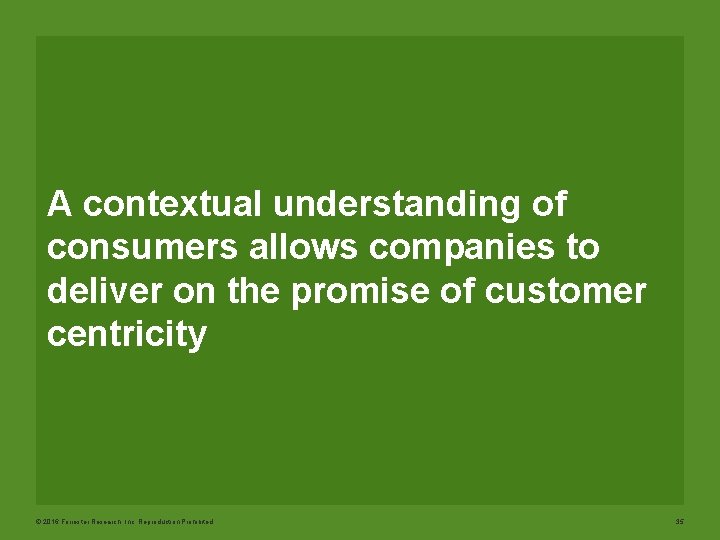 A contextual understanding of consumers allows companies to deliver on the promise of customer