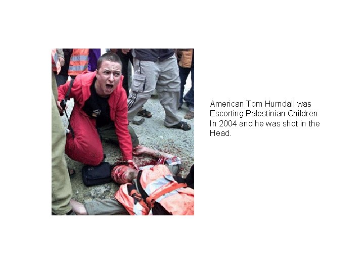 American Tom Hurndall was Escorting Palestinian Children In 2004 and he was shot in
