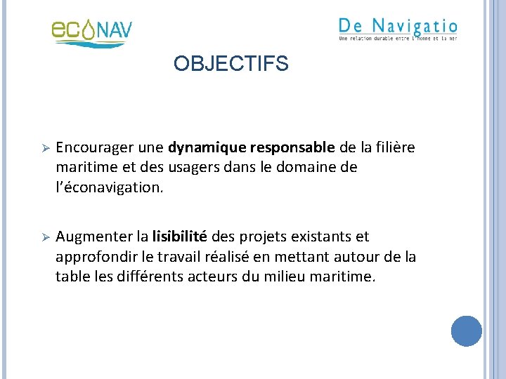 OBJECTIFS Ø Encourager une dynamique responsable de la filière maritime et des usagers dans