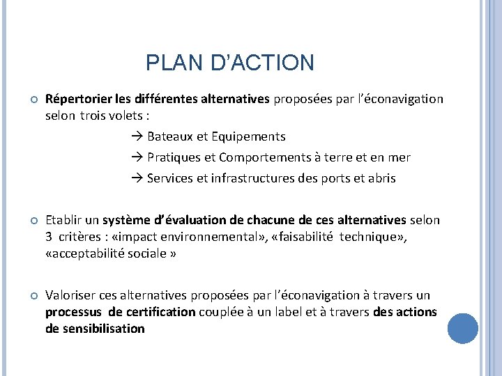 PLAN D’ACTION Répertorier les différentes alternatives proposées par l’éconavigation selon trois volets : Bateaux