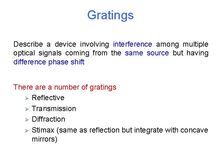 Gratings Describe a device involving interference among multiple optical signals coming from the same