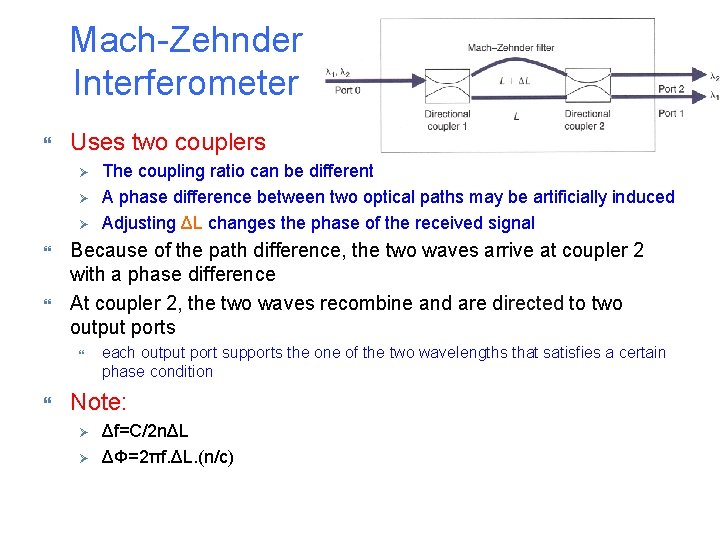 Mach-Zehnder Interferometer Uses two couplers Ø Ø Ø Because of the path difference, the