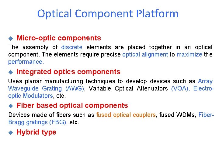 Optical Component Platform u Micro-optic components The assembly of discrete elements are placed together