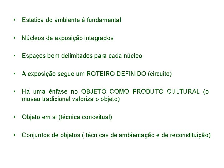  • Estética do ambiente é fundamental • Núcleos de exposição integrados • Espaços